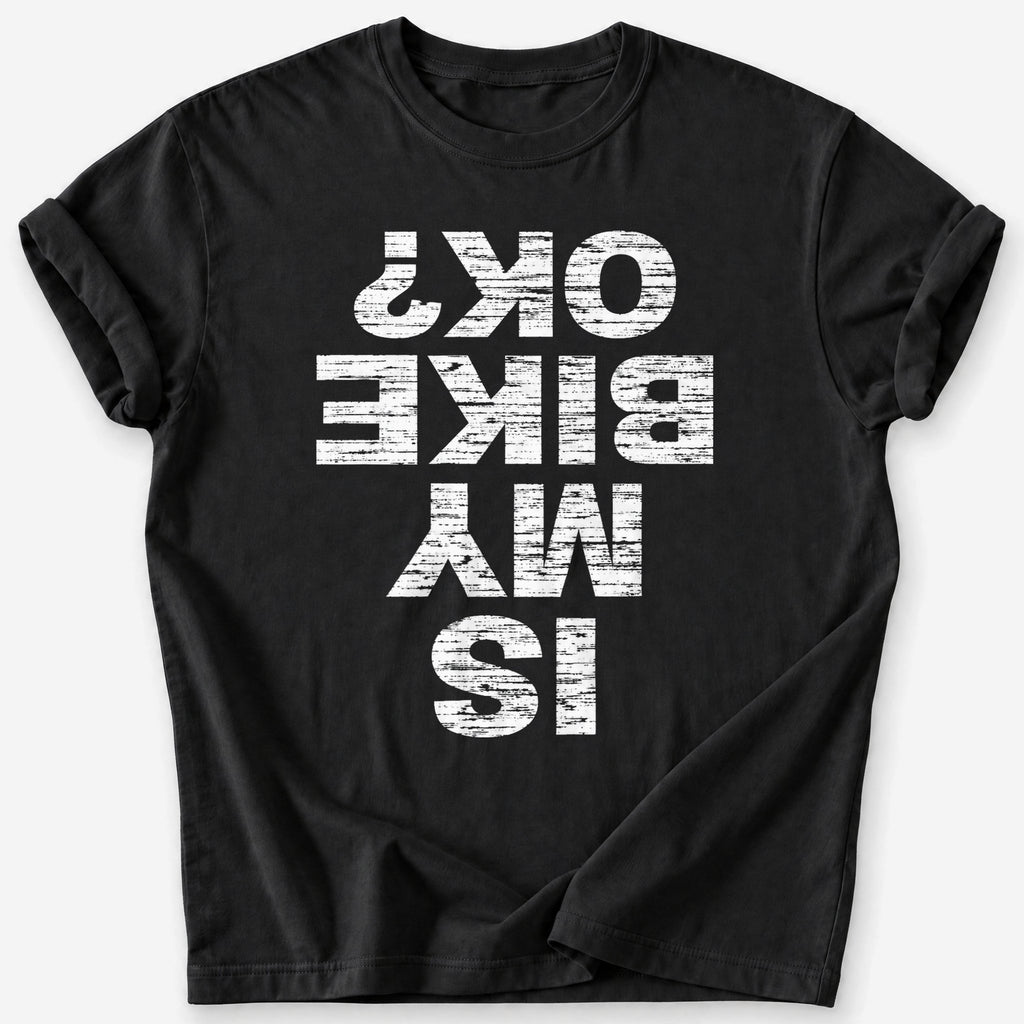 Is My Bike OK? T-Shirt — Black