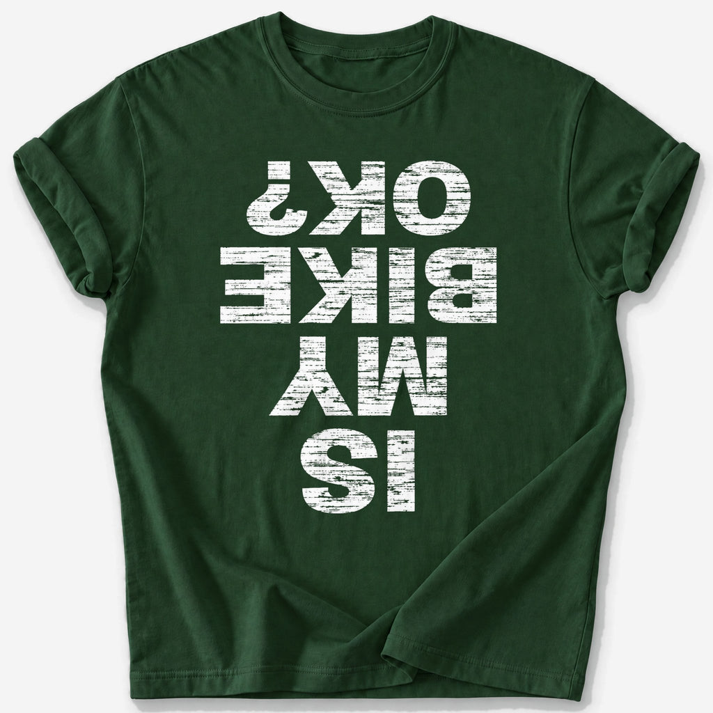 Is My Bike OK? T-Shirt — Forest Green