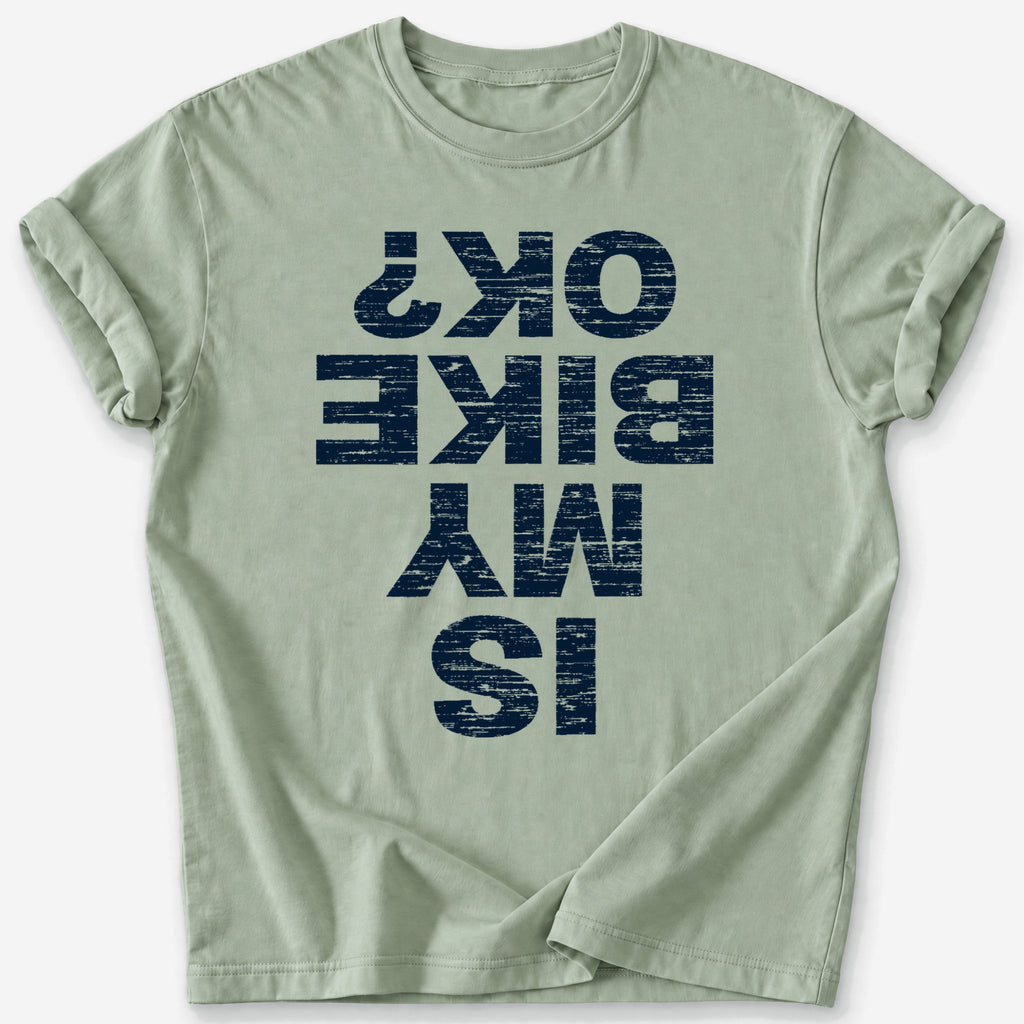 Is My Bike OK? T-Shirt — Sage
