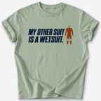My Other Suit T-Shirt — Sage