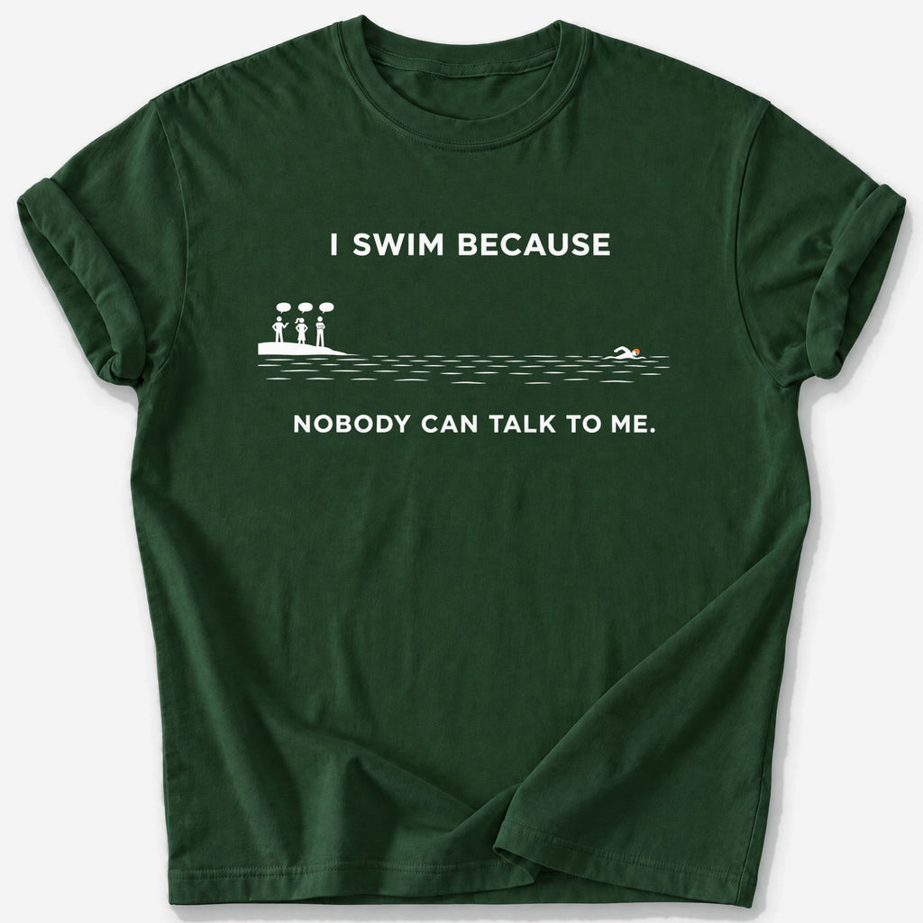 Nobody Can Talk to Me T-Shirt — Forest Green