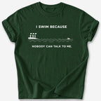 Nobody Can Talk to Me T-Shirt — Forest Green