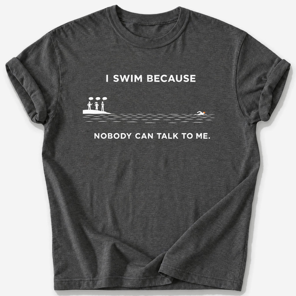 Nobody Can Talk to Me T-Shirt — Dark Heather