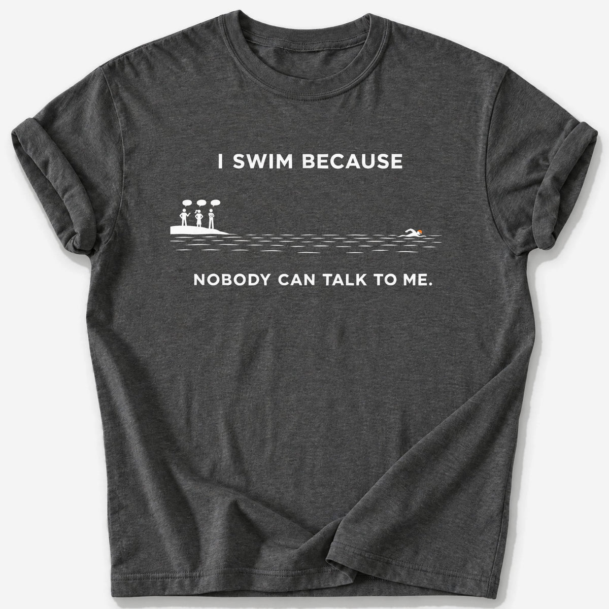Nobody Can Talk to Me T-Shirt — Dark Heather