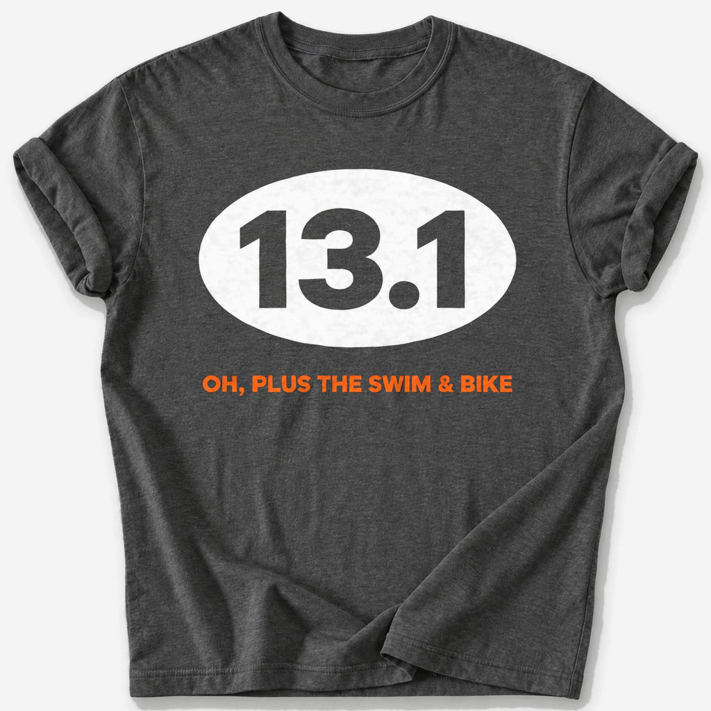 Plus the Swim and Bike 13.1 T-Shirt — Dark Heather