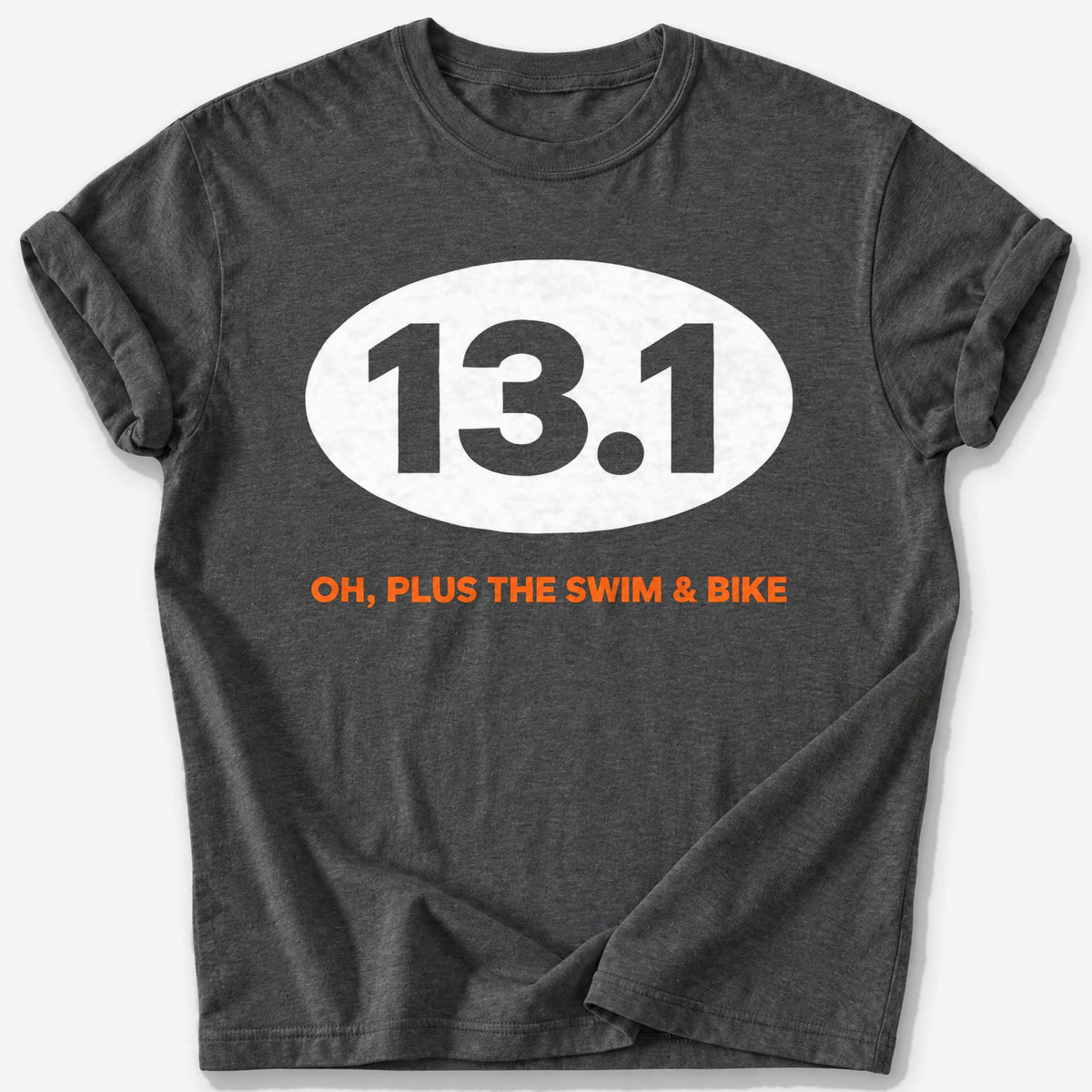 Plus the Swim and Bike 13.1 T-Shirt — Dark Heather