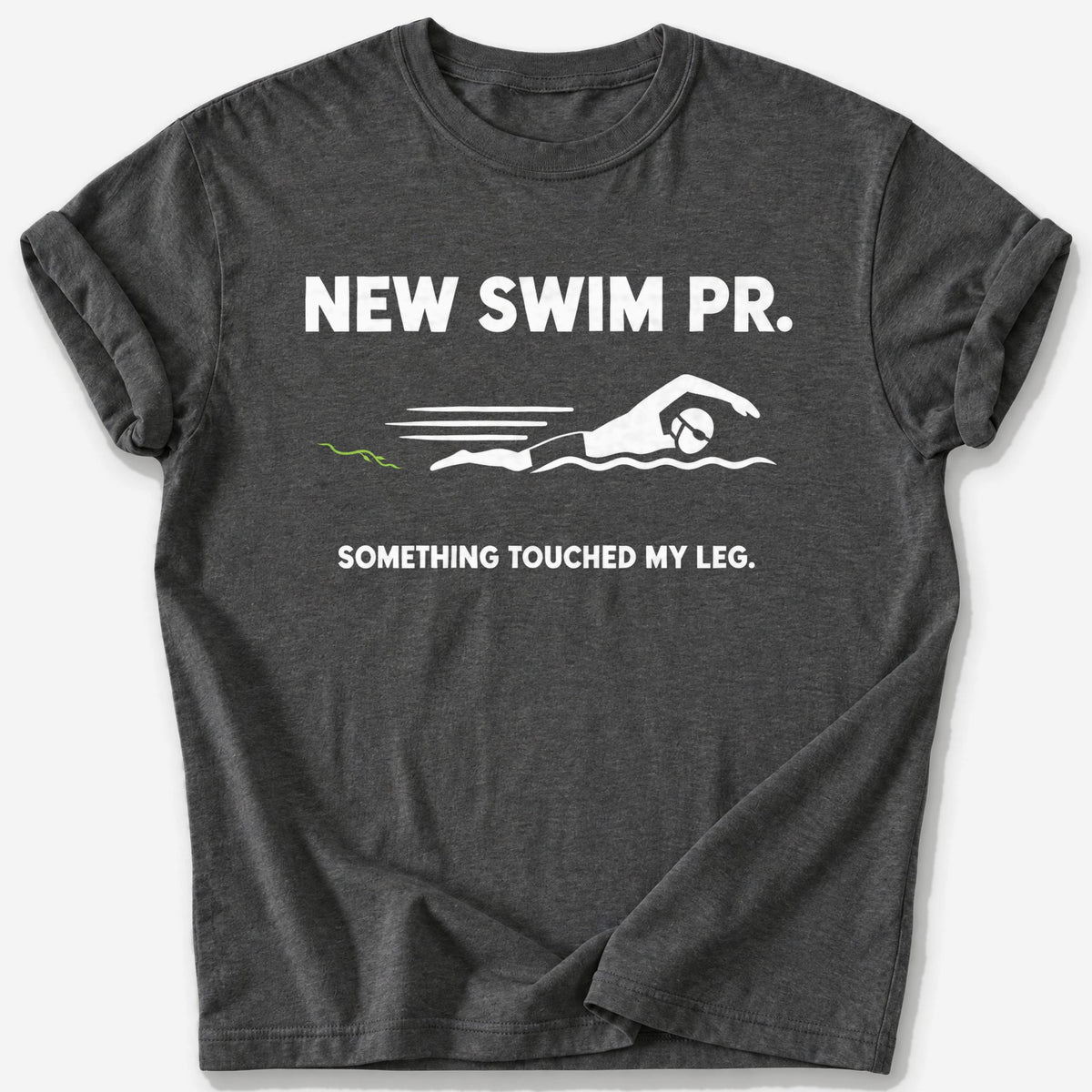 Something Touched My Leg T-Shirt — Dark Heather