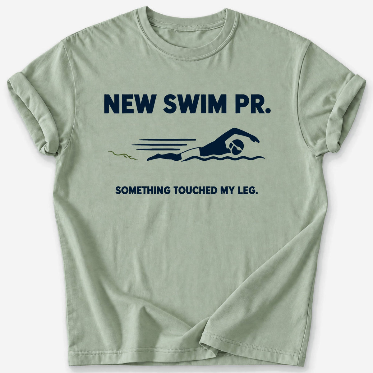 Something Touched My Leg T-Shirt — Sage