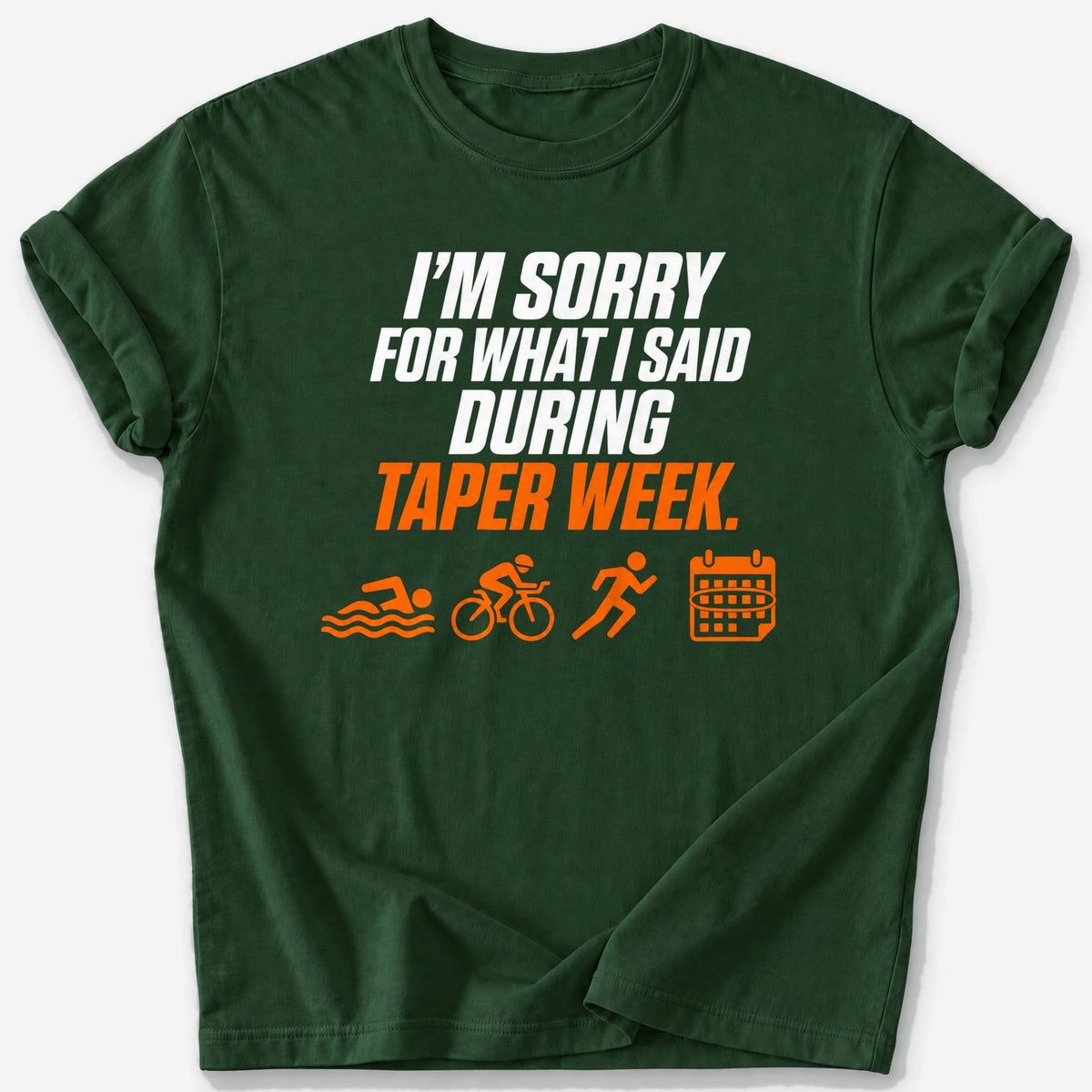 Taper Week Apology T-Shirt — Forest Green