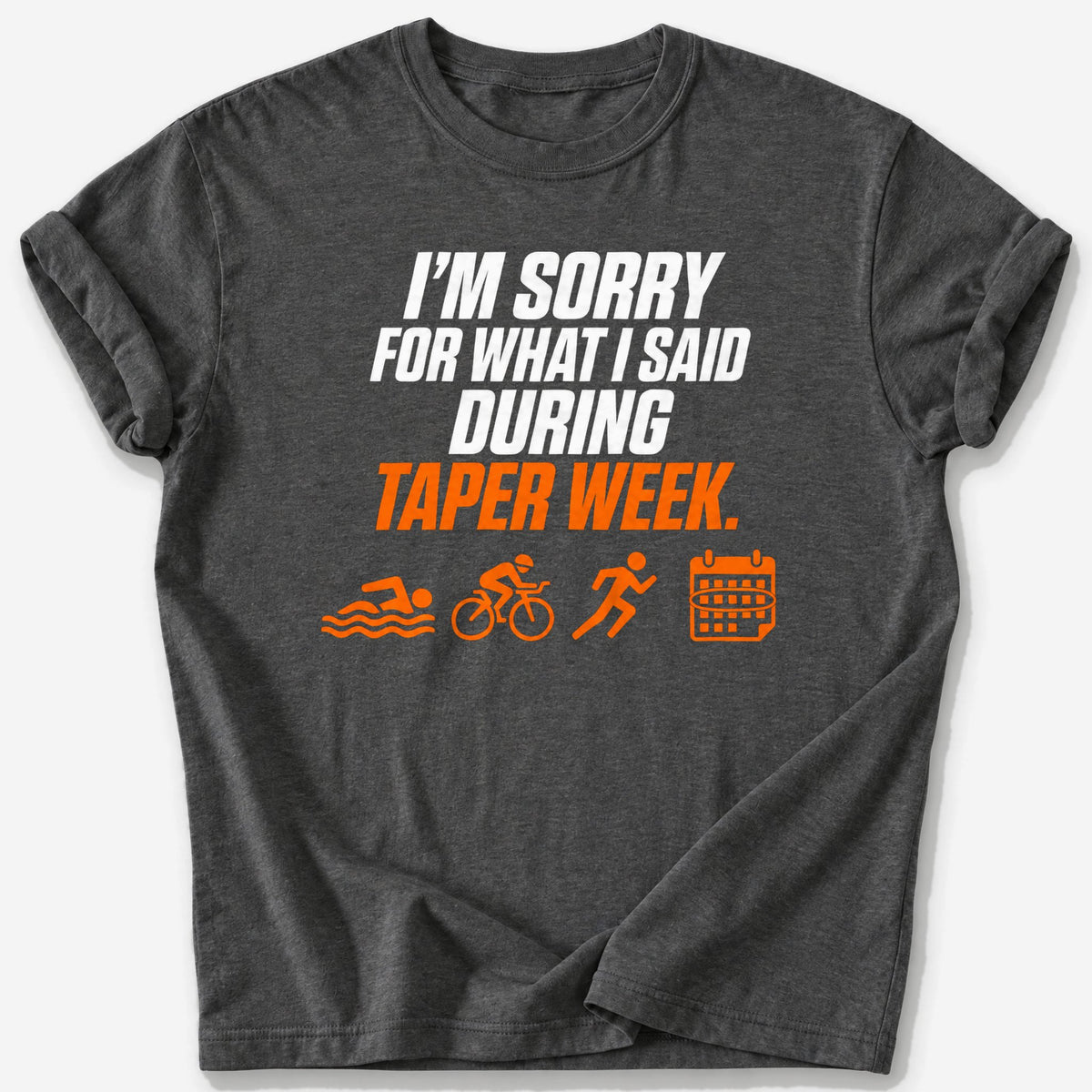 Taper Week Apology T-Shirt — Dark Heather